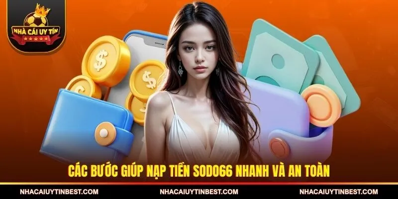 Các bước giúp nạp tiền SODO66 nhanh và an toàn