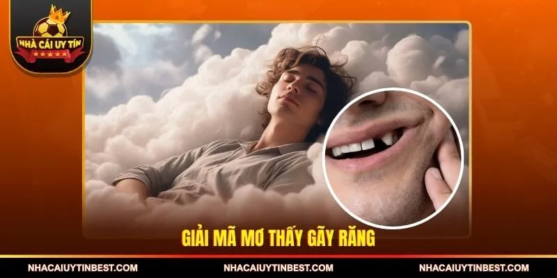 Giải mã mơ thấy gãy răng