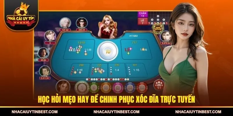 Học hỏi mẹo hay để chinh phục xóc đĩa trực tuyến