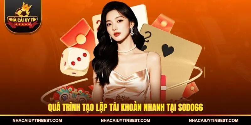 Quá trình tạo lập tài khoản nhanh tại SODO66